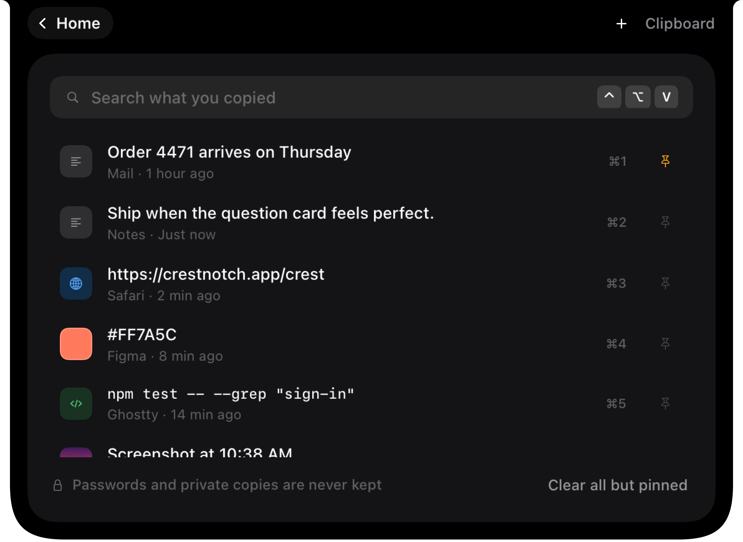 The Clipboard under the notch: what you copied, searchable, with pins. Passwords are never kept.