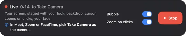 Take's live bar on the air: Live, 0:14, to Take Camera, your screen staged with your look, a reminder to pick Take Camera in Meet, Zoom or FaceTime, the Bubble and Zoom on clicks switches, and a red Stop button.